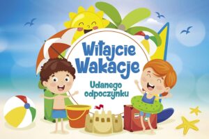 Udanych WAKACJI!